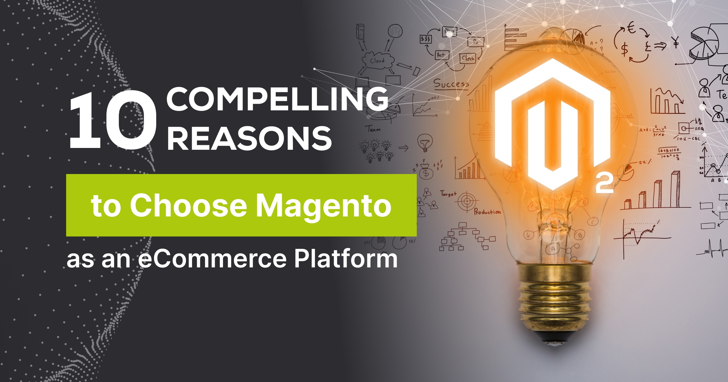 10  Compelling Reasons to Choose Magento as  the e-commerce Platform for Your Business