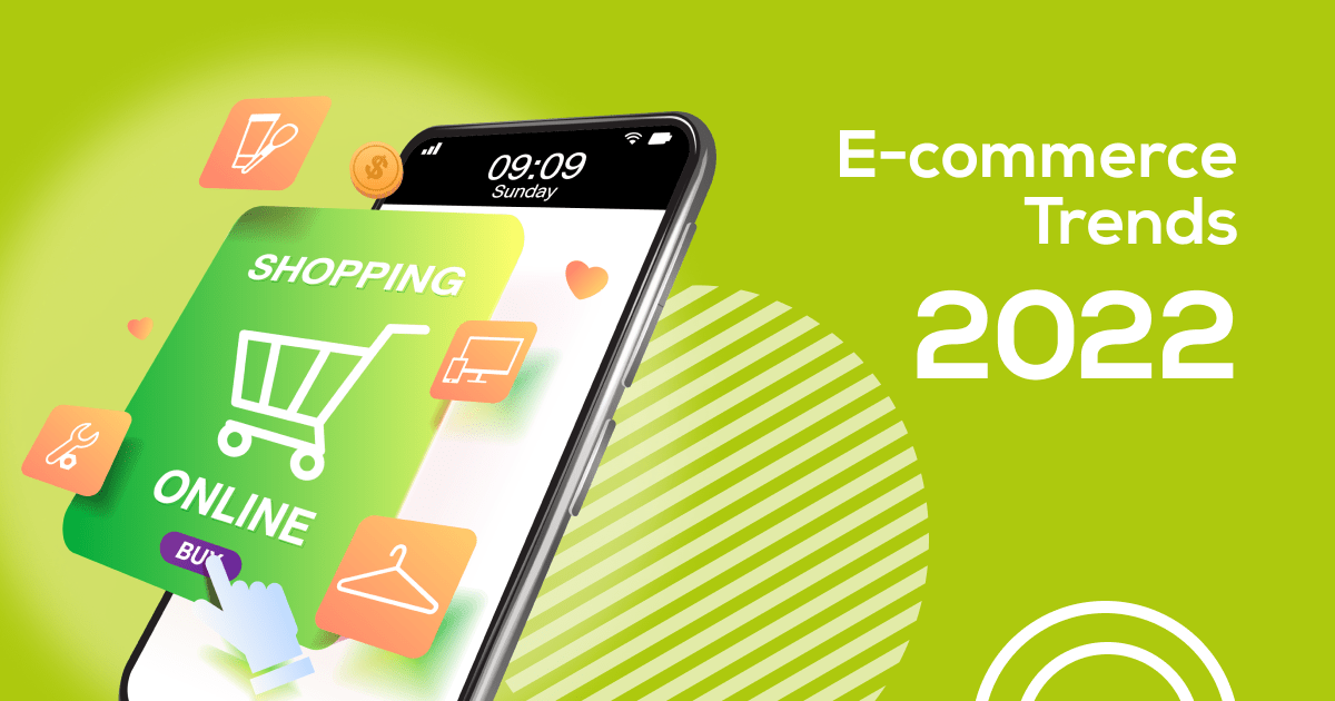 The Future is Here: 10 Buzzing E-commerce Trends for 2022
