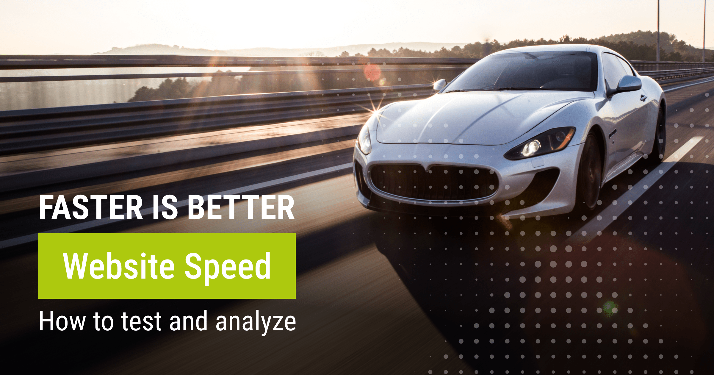 Faster is Better: How to Test and Analyze Website Speed 