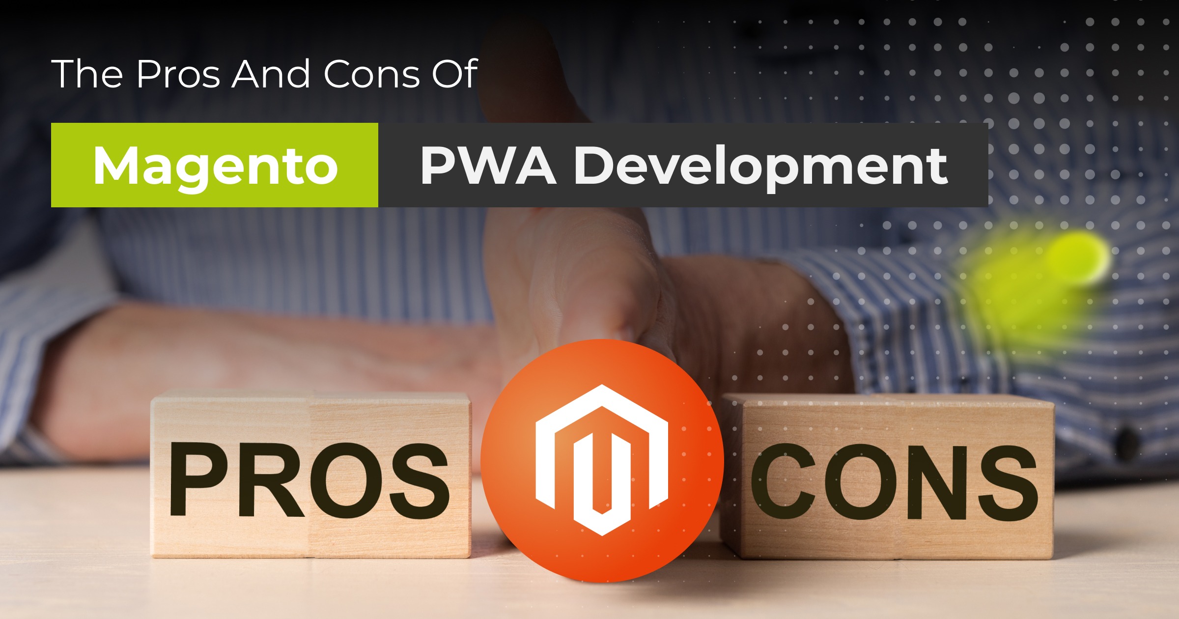 Are PWAs the Future of e-Commerce? The Technical Pros and Cons of Magento PWA Development